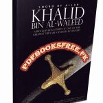 Khalid bin Al-Waleed By Lieutenant-General A.I. Akram